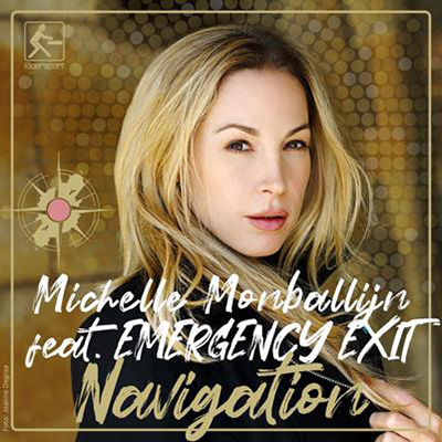  Michelle Monballijn feat. EMERGENCY EXIT – Navigation VÖ: 16.04.2021